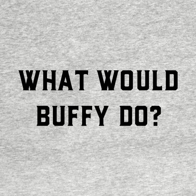 What would Buffy do? by GeeksUnite!